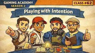 🎓 Gaming Academy – Class #62 | Playing with Intention