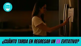 Cu&aacute;nto tiempo tarda en volver mi EX EVITATIVO