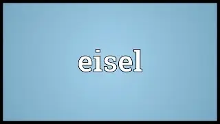 Eisel Meaning