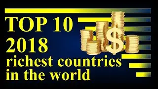 Richest country in the world by GDP per capita 2018 Wealthiest countries in the world