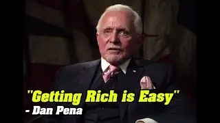 DAN PENA : Getting Rich Is EASY!