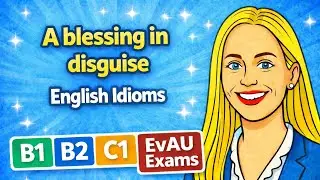 Common Idioms to boost your English / A blessing in disguise.