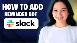 How Add A Reminder Bot On Slack 2025 Quick Guide