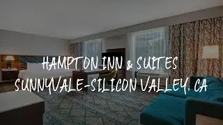 Hampton Inn & Suites Sunnyvale-Silicon Valley, Ca Review - Sunnyvale , United States of America