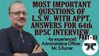 MOST IMPORTANT QUESTIONS OF LSW WITH APPT. ANSWERS FOR 64th BPSC INTERVIEW (PART - III)