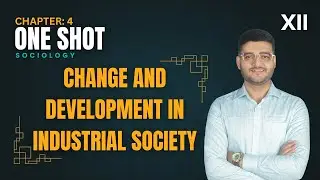 Class 12 Sociology Chapter 4 (Book 2): Change and Development in Industrial Society | One Shot