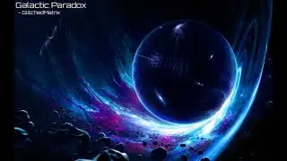 GlitchedMatrix - Galactic Paradox