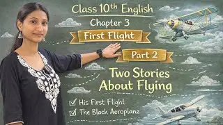 Class 10th English, First Flight Book, Chapter 3, Two stories about flying Part 1- His First Flight.