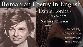 Romanian Poetry in English - Episode 9 - Nichita Stănescu