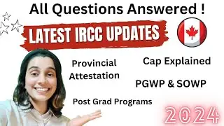 Latest IRCC Updates - Study Permit, PGWP, SOWP, Provincial Attestation - All FAQs Answered !