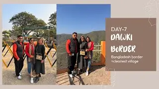 DAWKI BORDER|| bangladesh border+ cleanest village