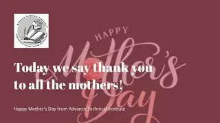 Advance Technical Institute&trade; Mothers Day Video 2