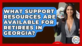What Support Resources Are Available For Retirees In Georgia? - Get Retirement Help