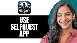 How To Use SelfQuest App (2024)