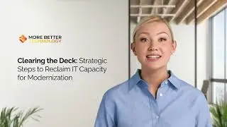 Clearing the Deck: Strategic Steps to Reclaim IT Capacity for Modernization