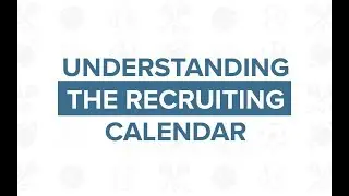 Understanding the Recruiting Calendar