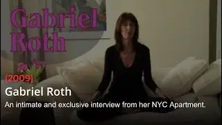 Gabriel Roth -An Interview from her NYC Apartment (2009)