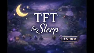 1.5 Hours of Calm Teamfight Tactics Gameplay for Sleep & Study