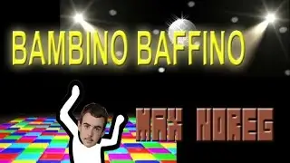 Bambino Baffino (Dance Song)