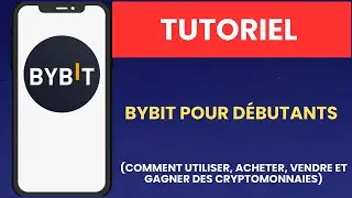 Tutoriel ByBit pour d&eacute;butants (Comment utiliser, acheter, vendre et gagner des cryptomonnaies )