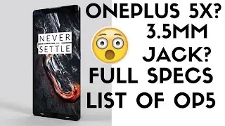 Полный обзор характеристик и даты выхода Oneplus 5 &mdash; Новости Oneplus 5X &mdash; Уменьшенная версия Oneplus 5