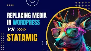Replacing media assets in WordPress vs. Statamic - Images Part 6