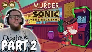 INTERROGATION TIME!!! | The Murder of Sonic The Hedgehog (Part 2)