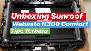 Unboxing Sunroof Webasto H300 Comfort Tipe Terbaru ( BNIB )