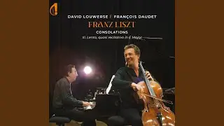 Consolations, S.172: No. 3 in E Major, Lento, quasi recitativo (Arr. for Cello & Piano by...