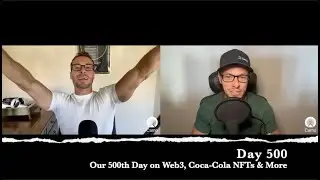 Day 500 - Our 500th Day on Web3, Coca-Cola NFTs & More
