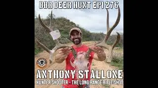 276 Anthony Stallone - Hunter Shooter - The Long Range Rifle Shot