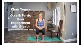 Chair Yoga - Core & Pelvic Floor Engagement Using the Breath