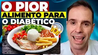 ESSE É O PIOR TIPO DE COMIDA PARA O DIABÉTICO