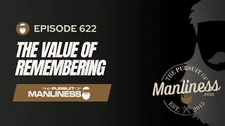 622: The Value of Remembering