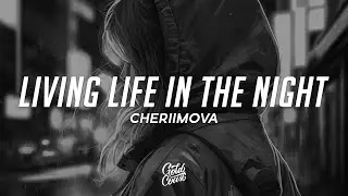 Cheriimova - Living Life In The Night (Lyrics) ft. Sierra Kidd