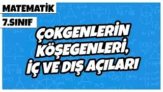 7. Sınıf Matematik - Çokgenlerin Köşegenleri, İç ve Dış Açıları | 2022