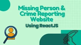 Missing Person & Crime Reporting Website using ReactJS