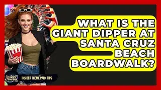 What Is The Giant Dipper At Santa Cruz Beach Boardwalk? - Insider Theme Park Tips