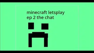 Minecraft lets play ep 2 the talk