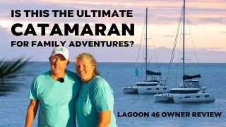 Life Aboard the Lagoon 46 &ndash; Real Owner&rsquo;s Lagoon 46 Review