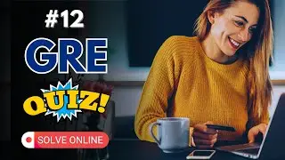 GRE Practice Quiz #12 - Quant, Data Analysis, Text Completion, Sentence Equivalence