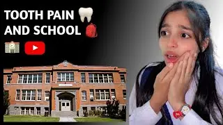 Tooth pain and school 😭