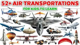 50 Air Vehicles | Types of Air Vehicles | Learn Air Transport Names & Sounds #vehicles #airtransport