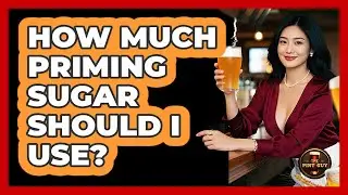 How Much Priming Sugar Should I Use?