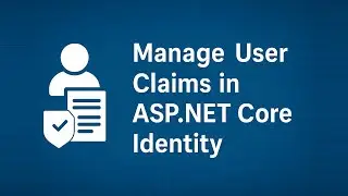 Manage User Claims in ASP.NET Core Identity | Step-by-Step Tutorial