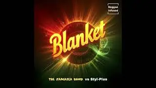 The Jamaica Band vs Styl-Plus | Blanket (Audio) | Reggae EDM Radio Edit