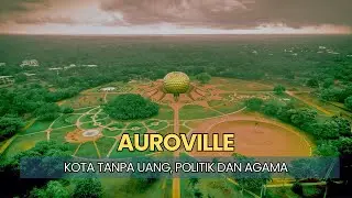 AUROVILLE - Kota Tanpa UANG, POLITIK DAN AGAMA.