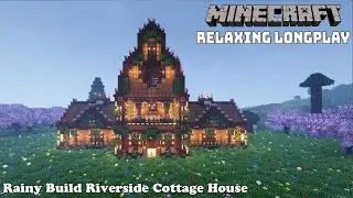 Rainy Riverside House - Cozy Cottage House - Minecraft Relaxing Longplay ( No Commentary  ) 1.20