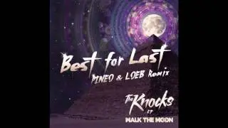 The Knock Ft. Walk The Moon - Best For Last (PINEO & LOEB Remix)