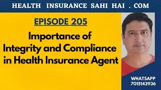EPISODE 205 - Importance of Integrity and Compliance in Health Insurance Agent